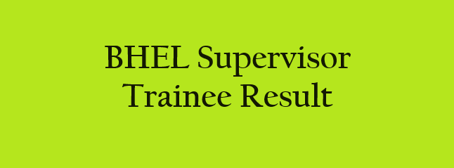 BHEL Supervisor Trainee Result