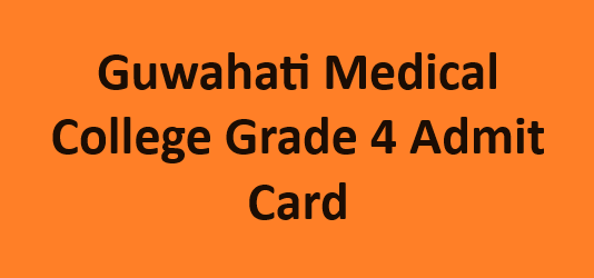 Guwahati Medical College Grade 4 Admit Card